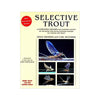 Doug Swisher Selective Trout, Revised & Expanded - M.W. Reynolds